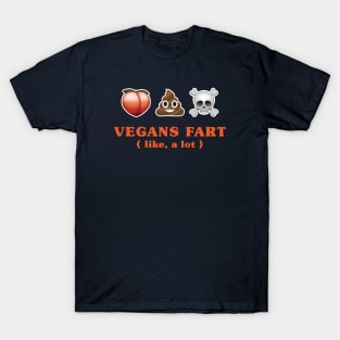 Vegans Fart - Like, a lot T-Shirt